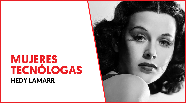 Mujeres tecnólogas: Hedy Lamarr
